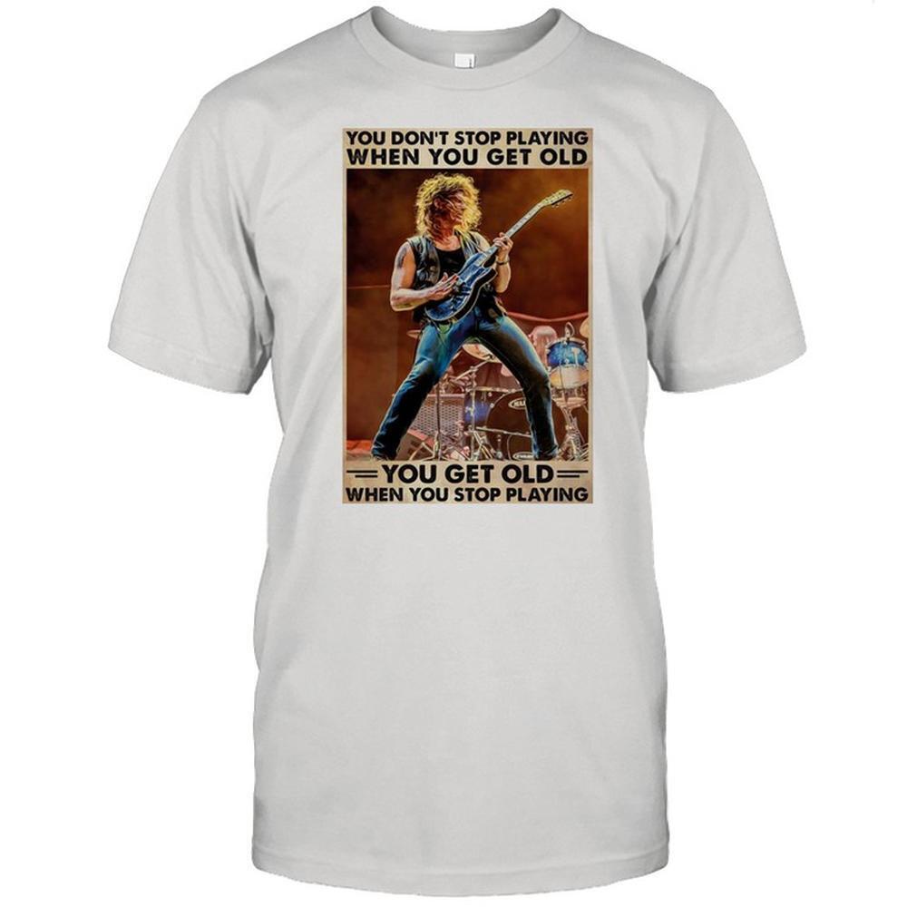 You Dont Stop Playing When You Get Old You Get Old When You Stop Playing Shirt